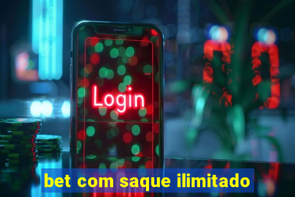 bet com saque ilimitado